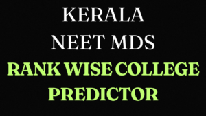 Read more about the article Kerala NEET MDS College Predictor Rank-Wise