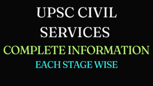 Read more about the article UPSC Civil Services- Complete Information Stage Wise