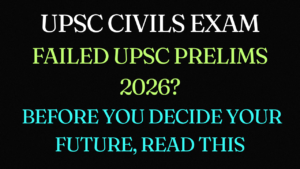 Read more about the article Failed UPSC Prelims 2026? Before You Decide Your Future, Read This