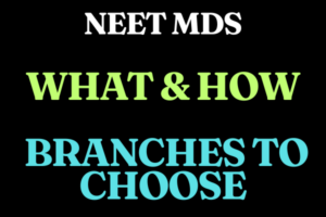Read more about the article How Can You Choose NEET MDS Branches?